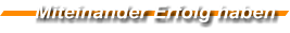 Miteinander Erfolg haben